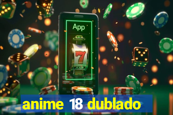 anime 18 dublado